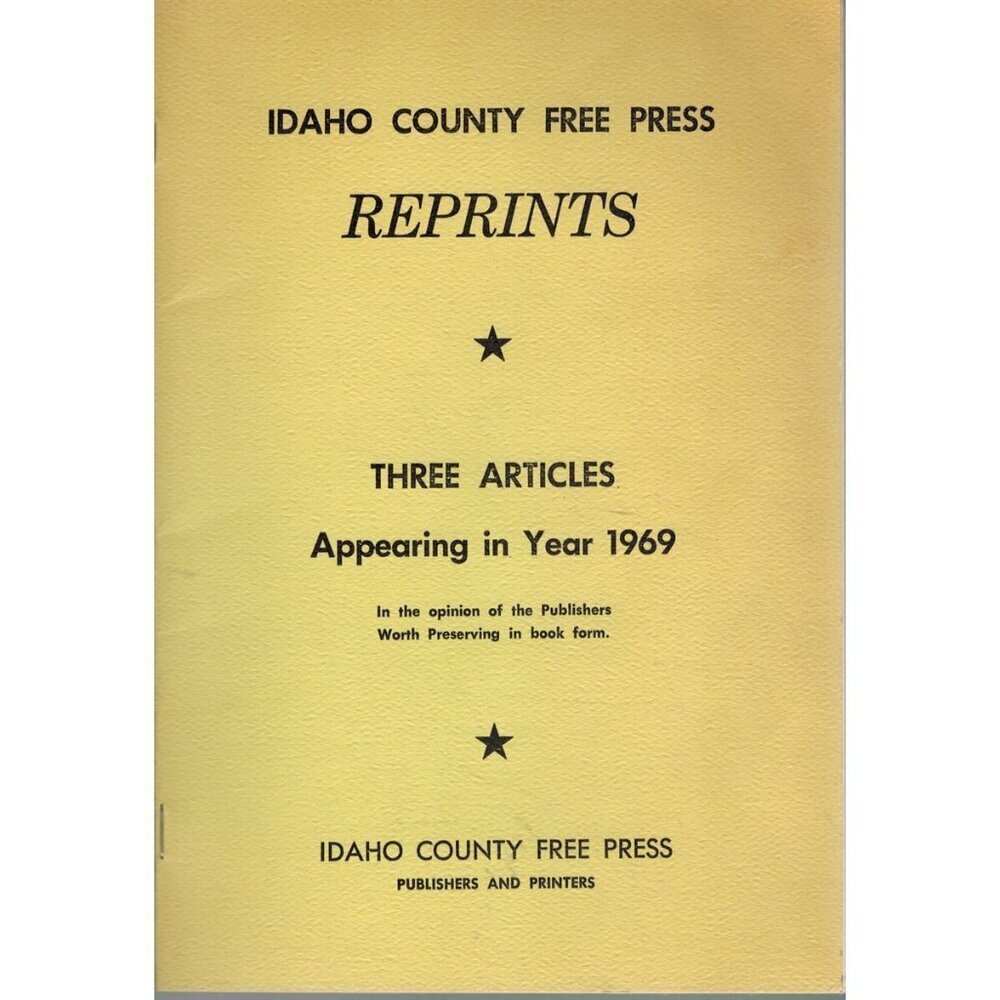 IDAHO COUNTY FREE PRESS REPRINTS - 300 MILES OF IDAHO MOUNTAINS ON HORSEBACK,